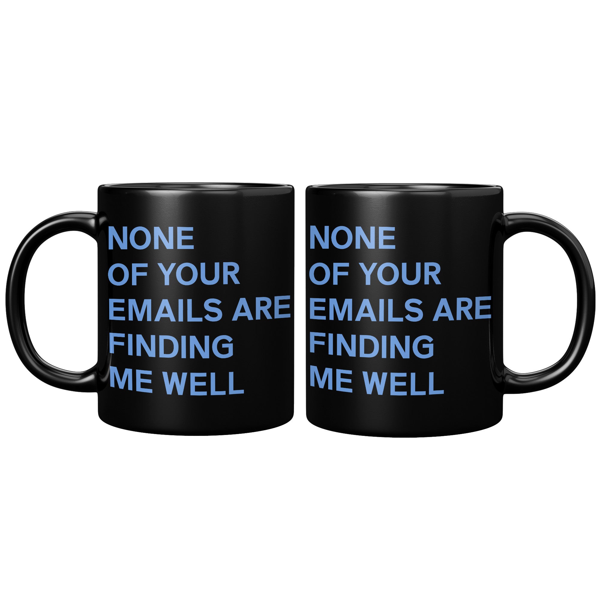 None Of Your Emails Are Finding Me Well Mug
