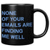 None Of Your Emails Are Finding Me Well Mug