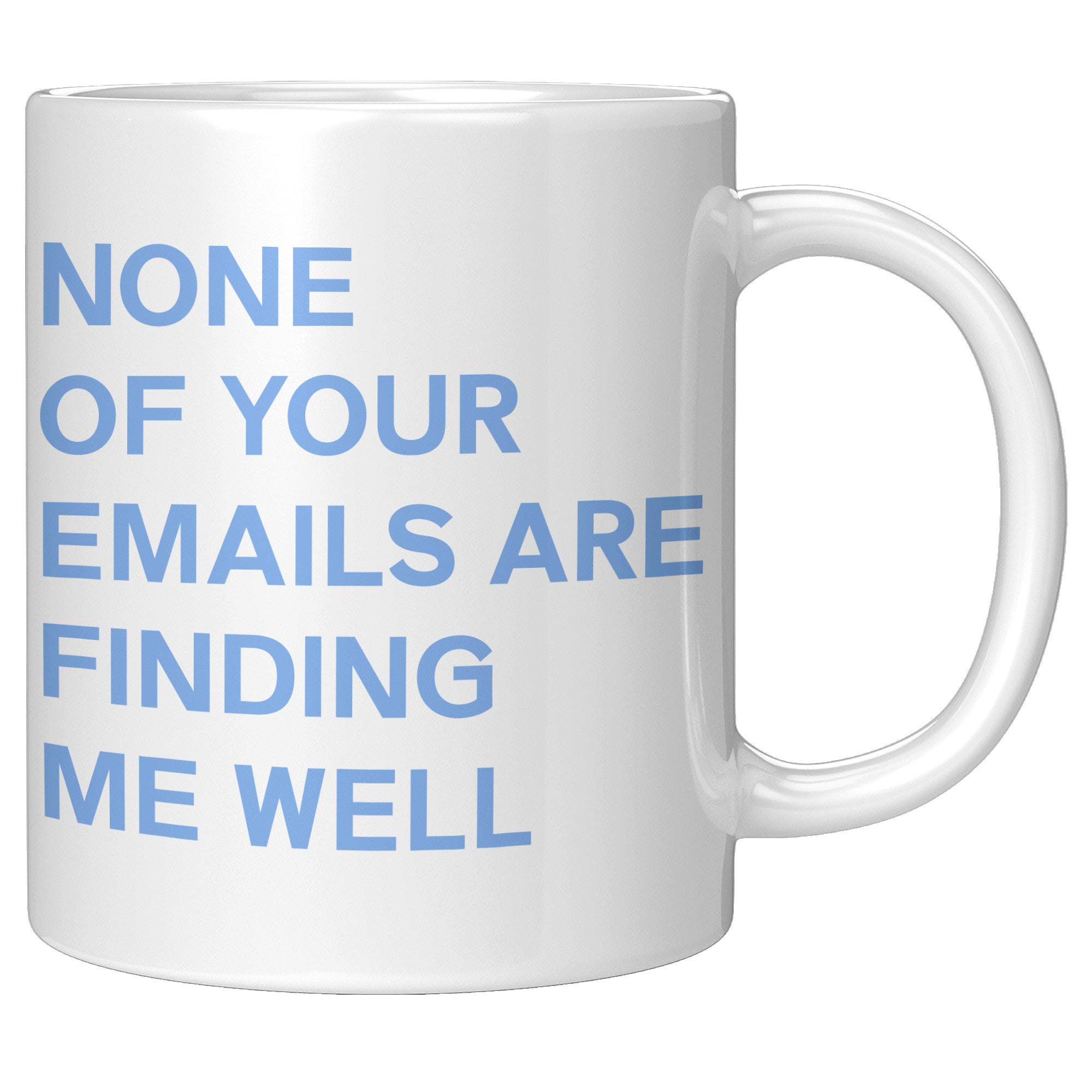 None Of Your Emails Are Finding Me Well Mug
