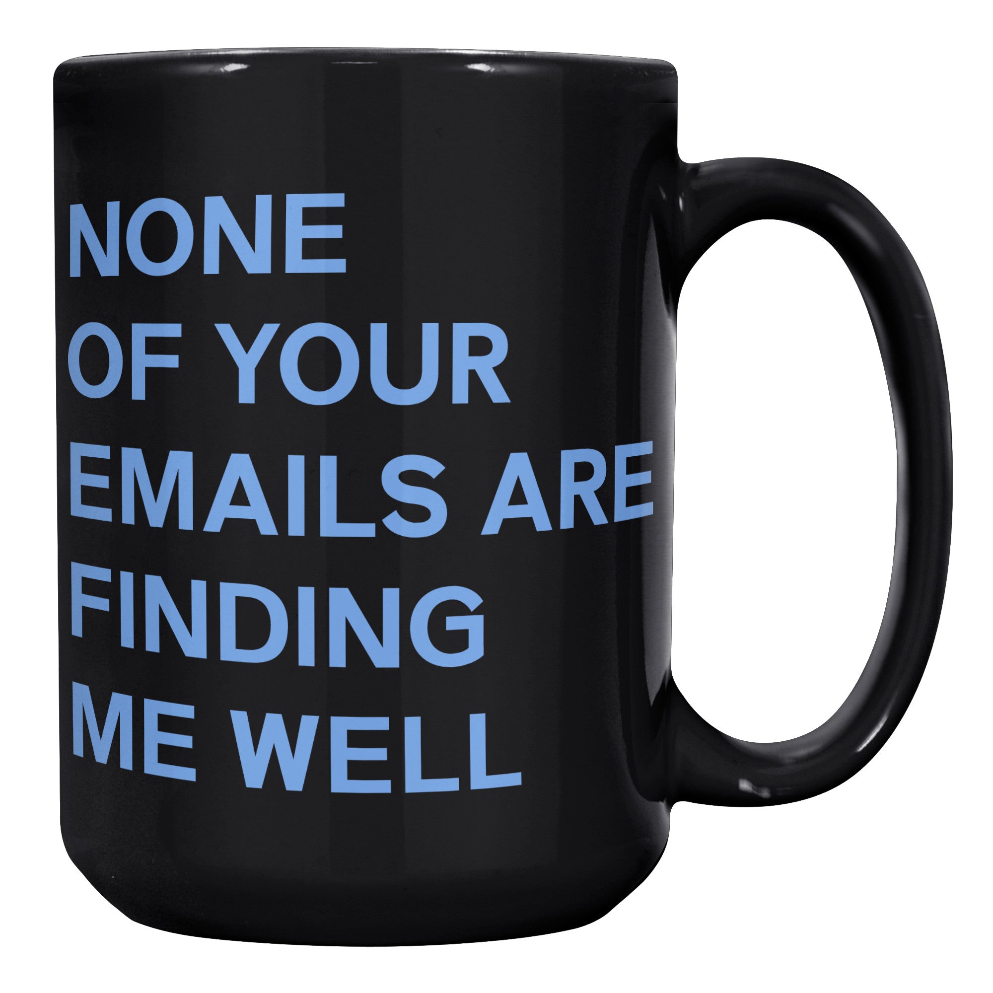 None Of Your Emails Are Finding Me Well Mug