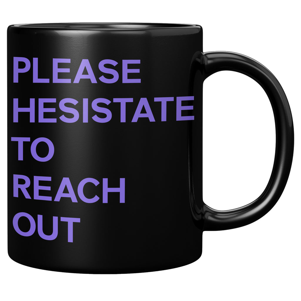 Please Hesitate To Reach Out Mug