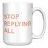 Stop Replying All Mug