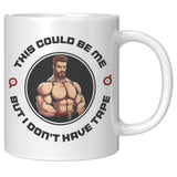 This Could Be Me But I Do Not Have Tape Mug