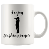 I Enjoy Flashing People Woman White Mug - 11 oz