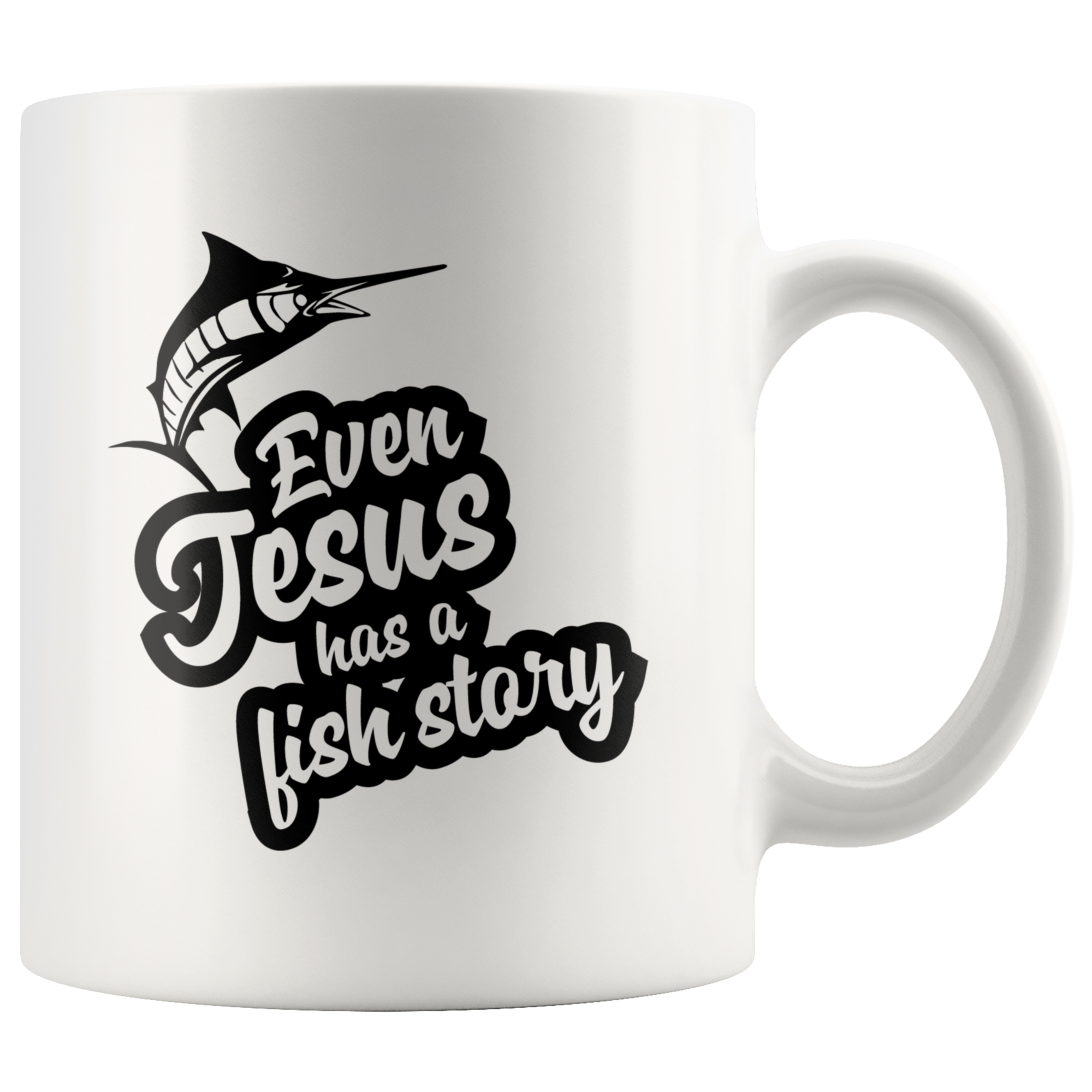 Even Jesus Has A Fish Story - 11 oz