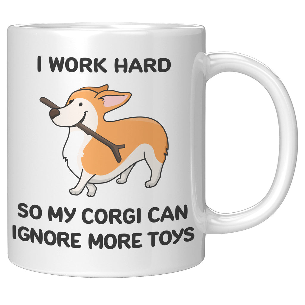 I Work Hard So My Corgi Can Ignore More Toys Mug