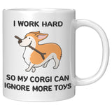 I Work Hard So My Corgi Can Ignore More Toys Mug