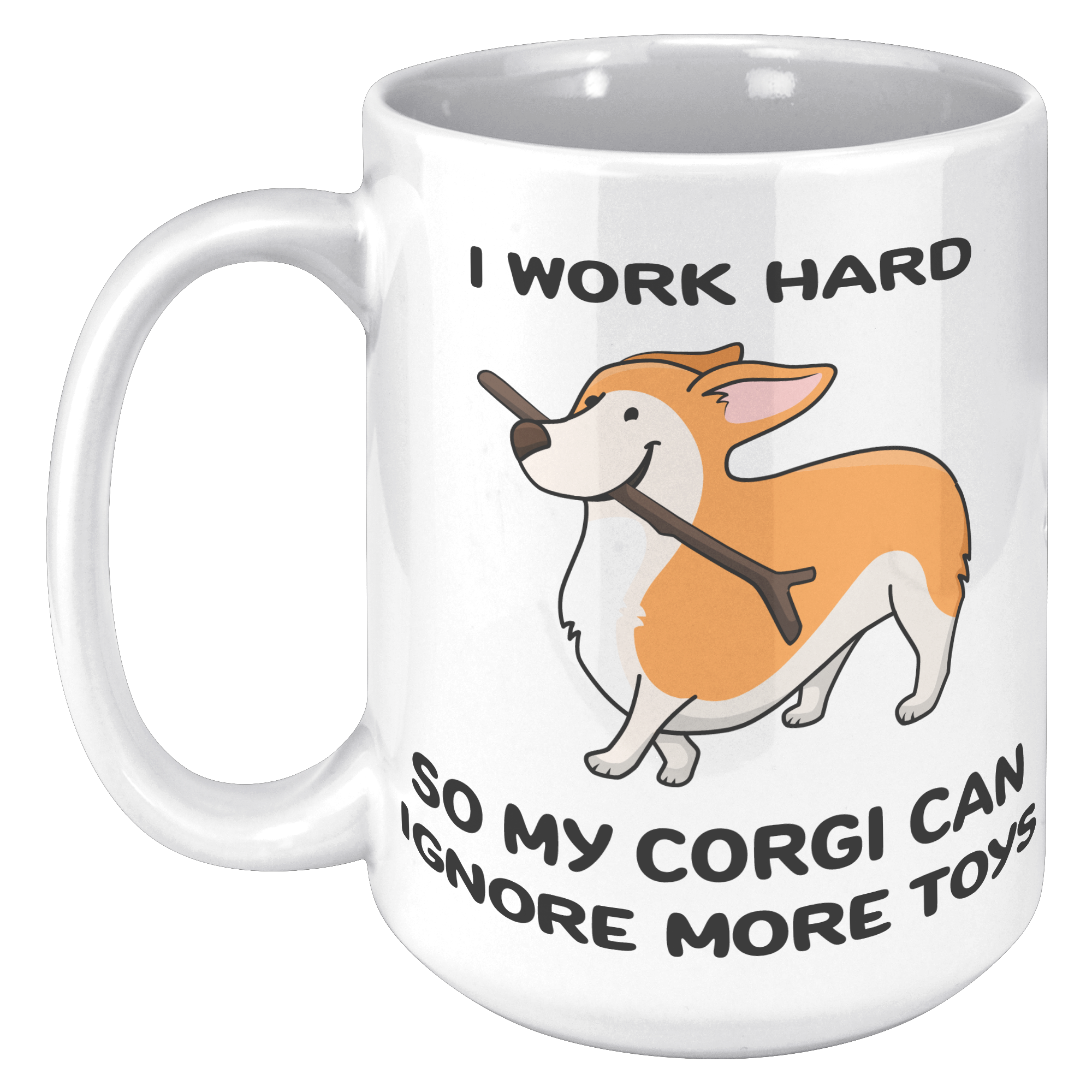I Work Hard So My Corgi Can Ignore More Toys Mug