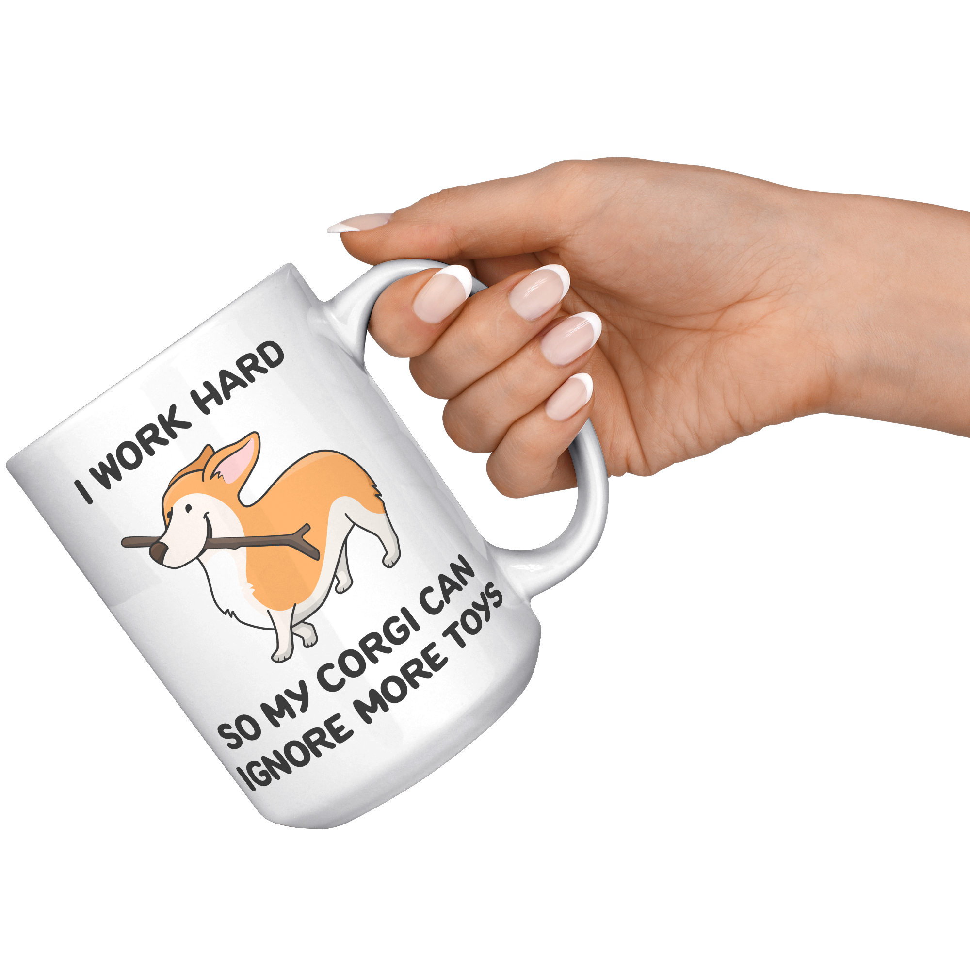 I Work Hard So My Corgi Can Ignore More Toys Mug