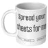 Spread Your Sheets For Me Mug