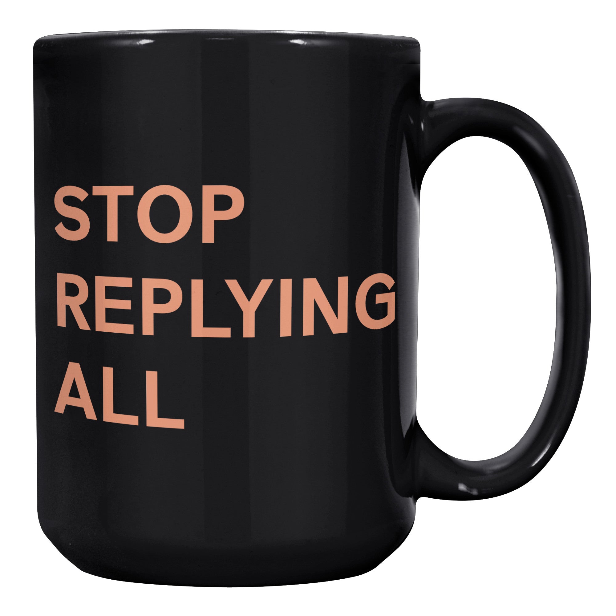 Stop Replying All Mug