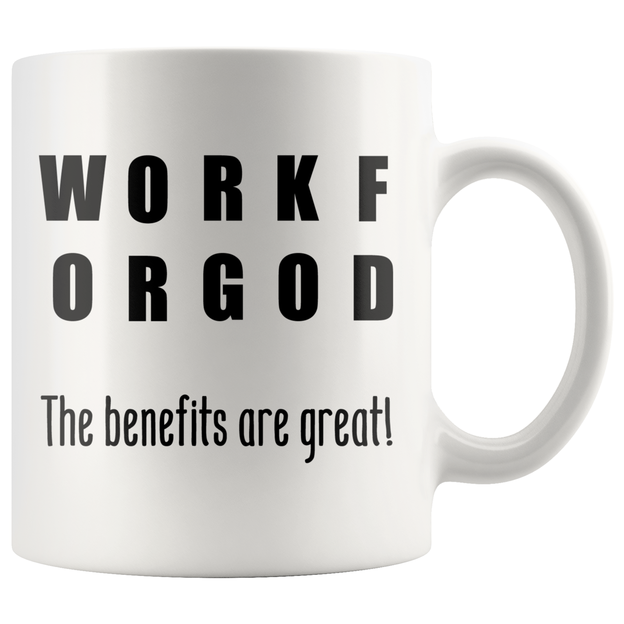 Work For God - Christian Mug - 11 oz