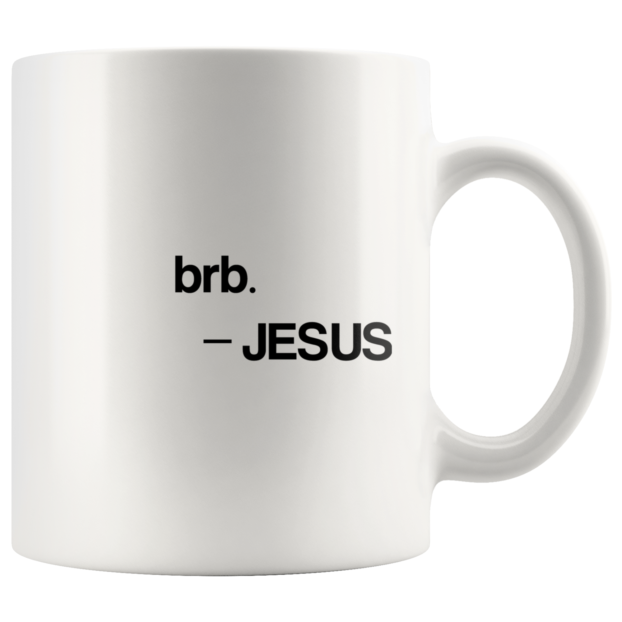 Jesus Said BRB - Christian Mug - 11 oz