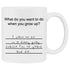 Regular size funny coffee mug that asks what you want to do when you grow up