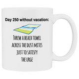 Day 250 Without Vacation White Mug - 11 oz