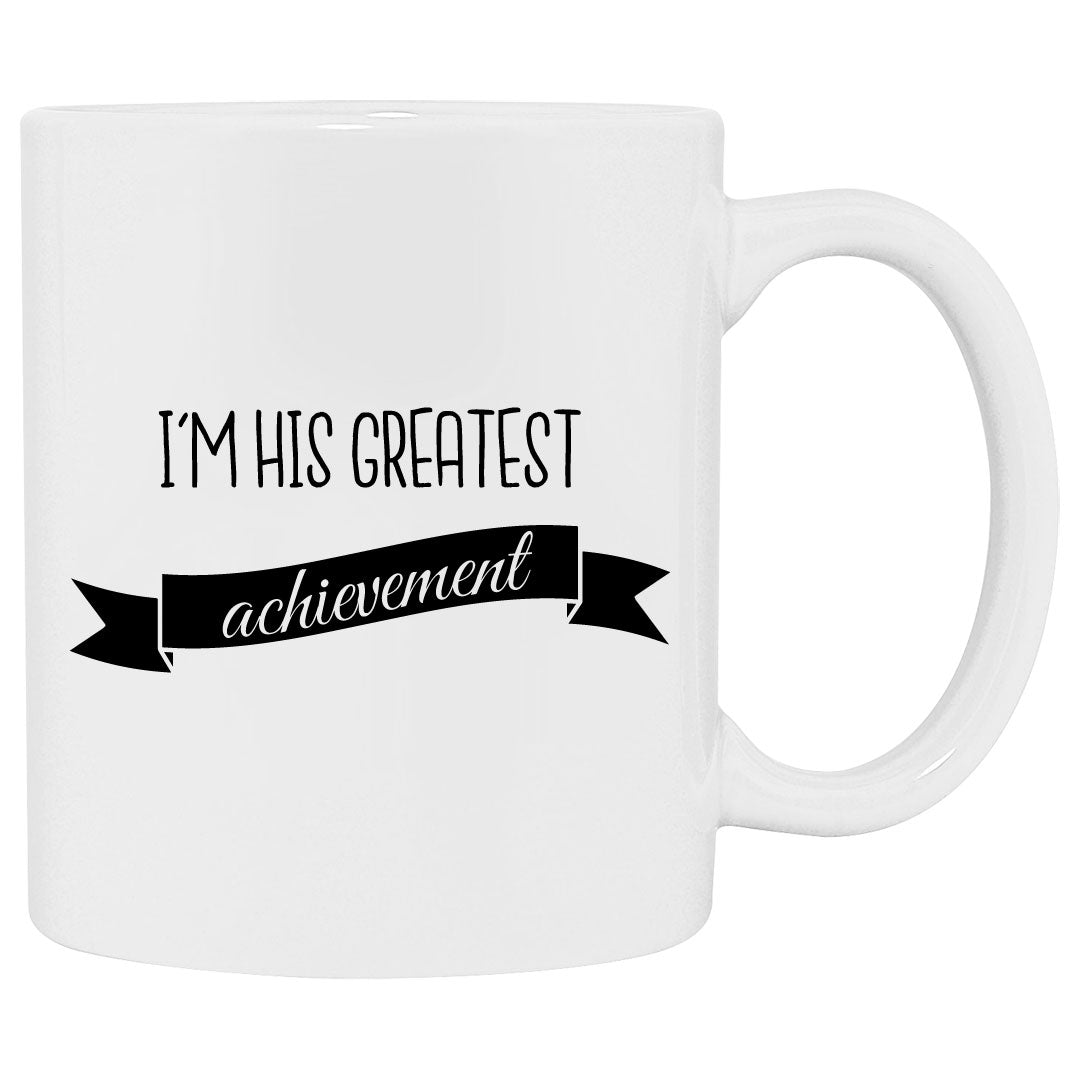 Gamer mug that says I'm his greatest achievement