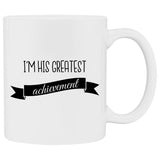 I'm His Greatest Achievement White Mug - 11 oz