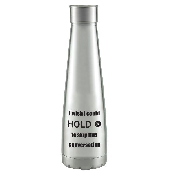 Gamer water bottle that says I wish I could hold x to skip this conversation