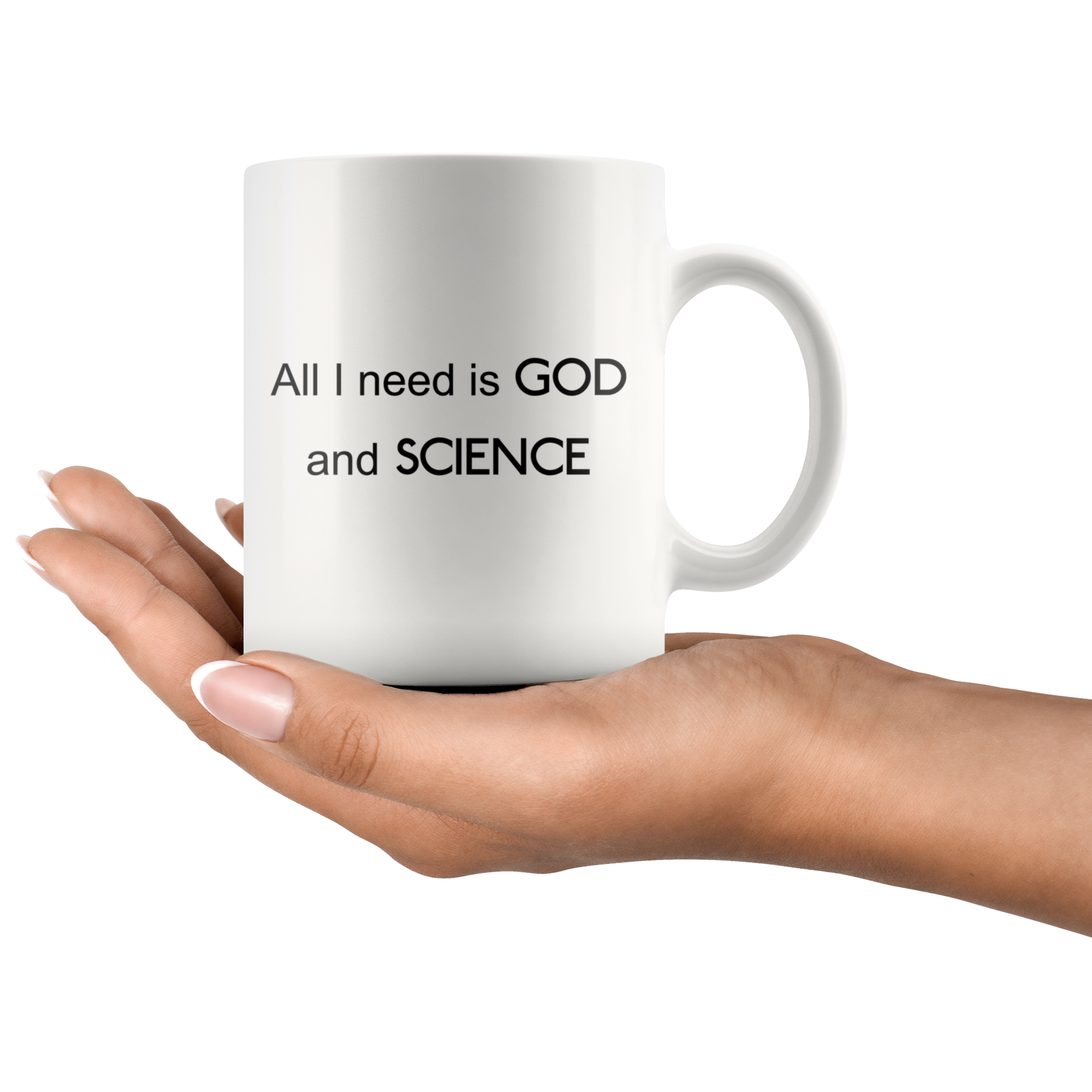 All I Need Is God And Science - 11 oz