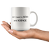 All I Need Is God And Science - 11 oz