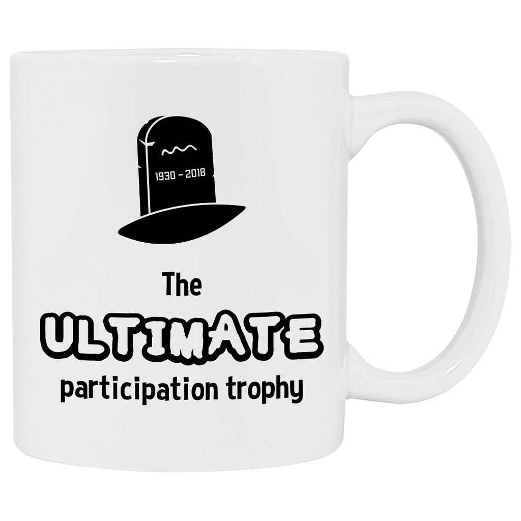 Funny coffee mug showing a grave stone that says the ultimate participation trophy