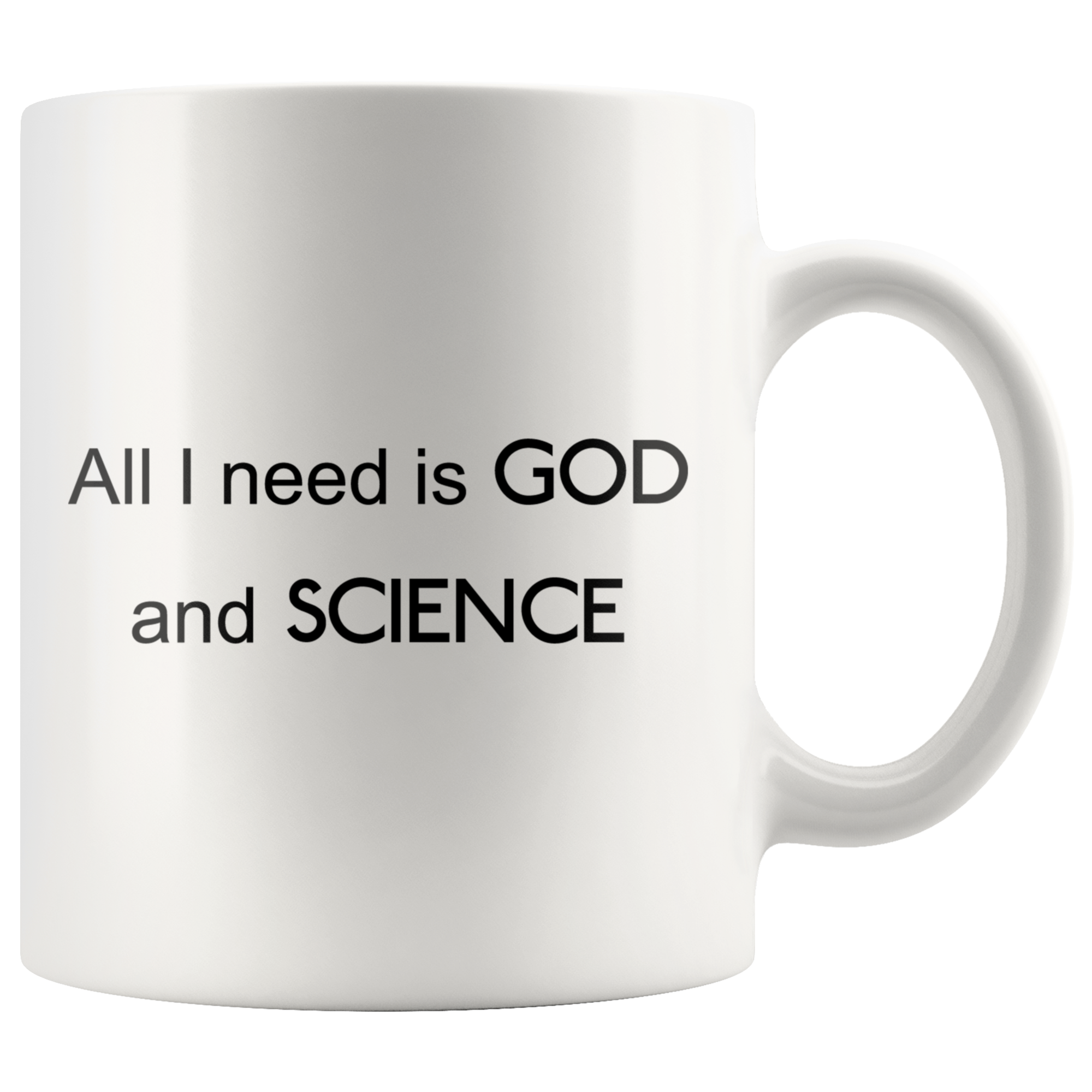 All I Need Is God And Science - 11 oz