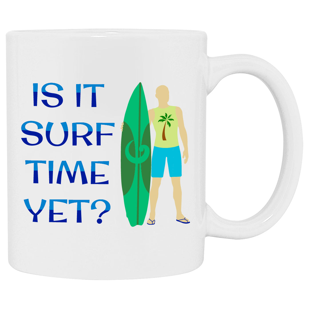 Is It Surf Time Yet White Mug - 11 oz